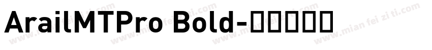 ArailMTPro Bold字体转换
